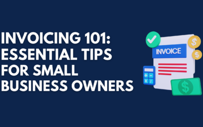 Invoicing 101: Essential Tips for Small Business Owners