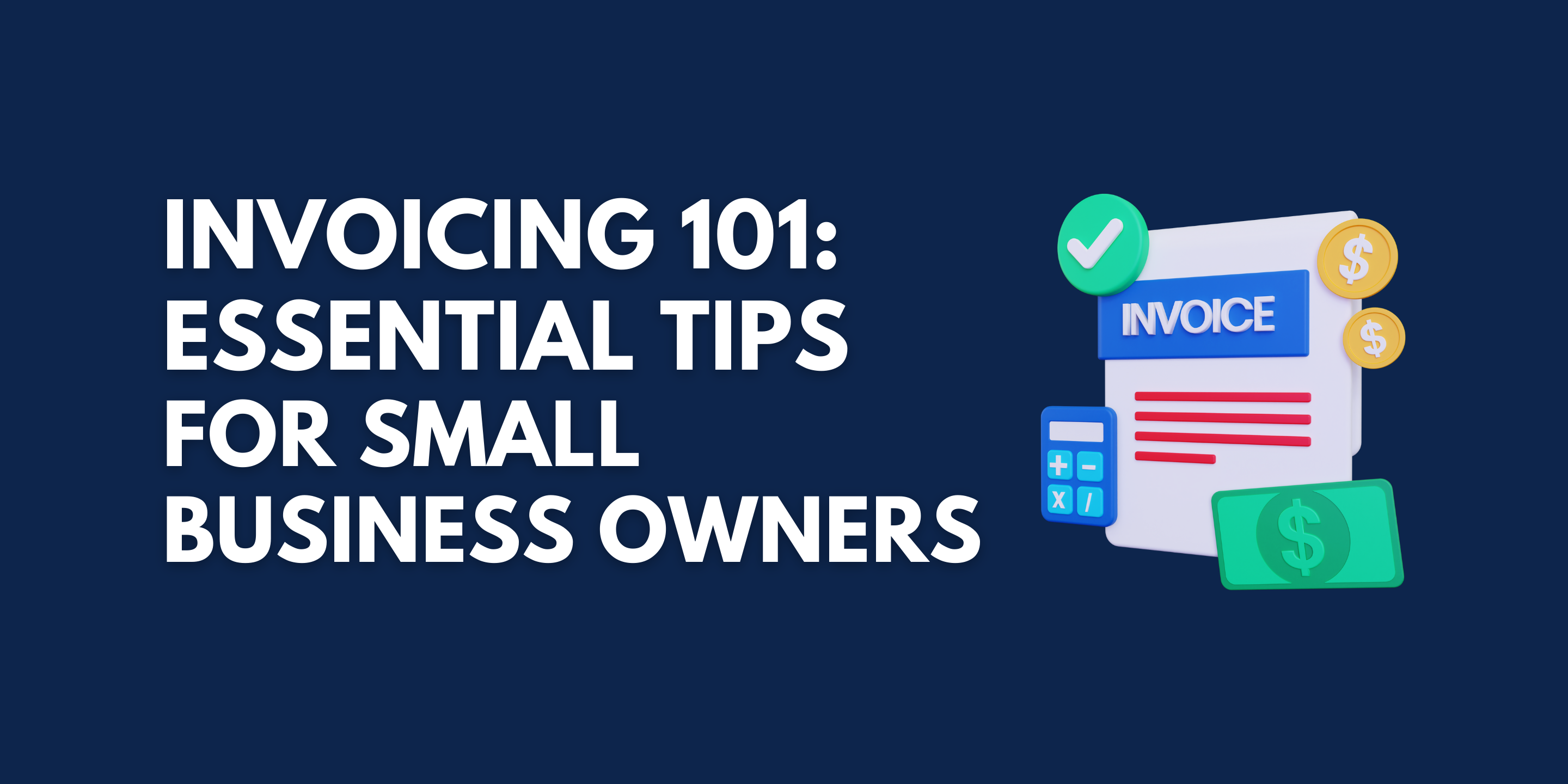 Invoicing 101 graphic for small business owners featuring essential billing tips, invoice document, calculator, and money icons — ideal for entrepreneurs learning how to manage invoices effectively." This alt text includes terms like: Invoicing 101 small business owners billing tips invoice management entrepreneurs