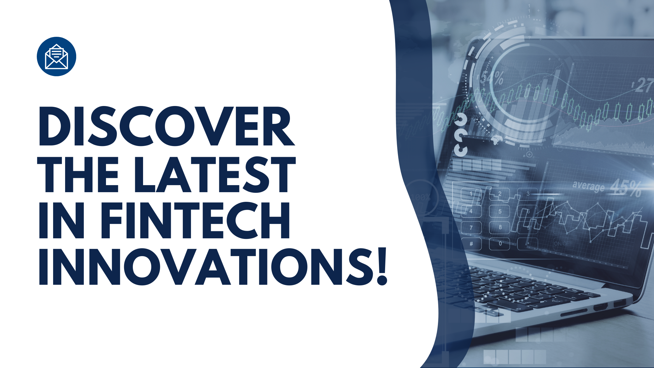 Newsletter thumbnail with bold text reading "Discover the Latest in Fintech Innovations" next to a laptop screen displaying financial graphs and data visualizations.