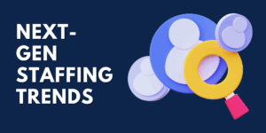 Infographic title: Next-Gen Staffing Trends - future recruitment innovations.