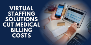 Professional managing medical billing with digital tools - virtual staffing solutions reduce administrative costs