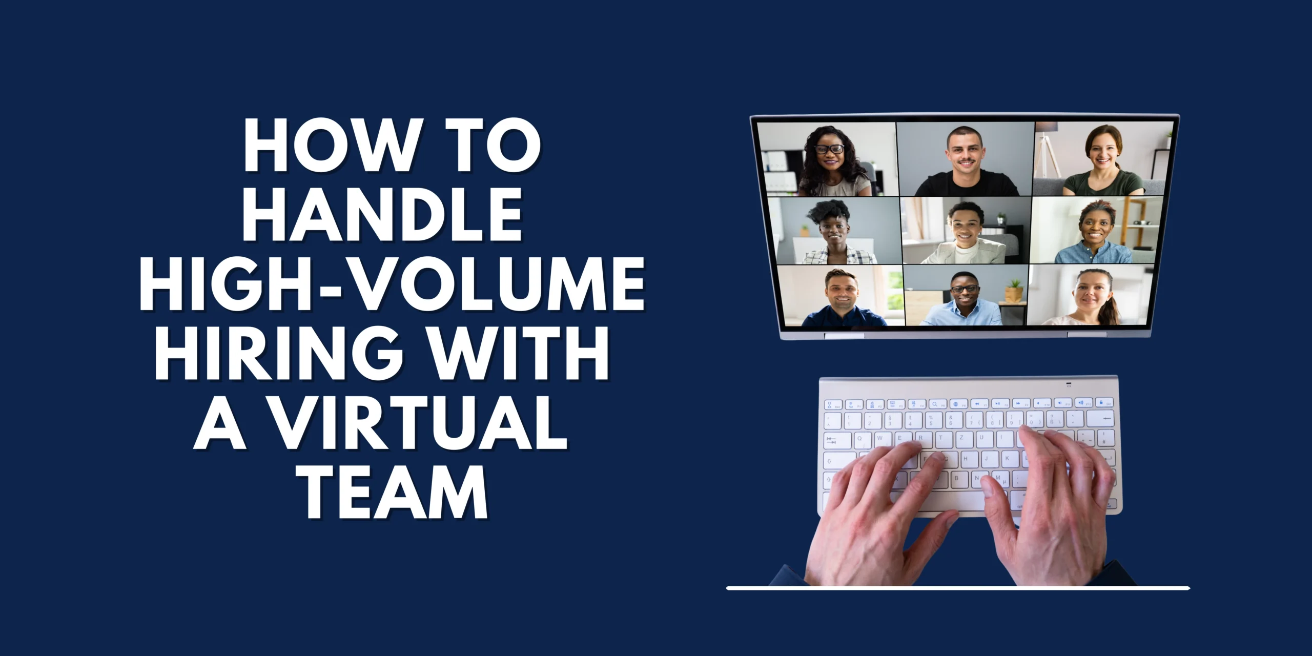 How to Handle High-Volume Hiring with a Virtual Team