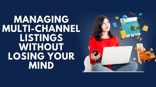 Managing Multi-Channel Listings Without Losing Your Mind
