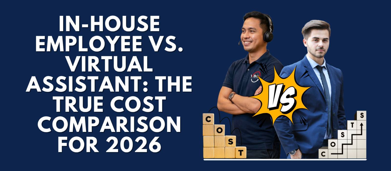 Two professionals face off against a dark navy blue background — a smiling virtual assistant wearing a headset and a VBS-branded polo with arms crossed on the left, and a formal businessman in a suit on the right, separated by a bold "VS" burst graphic. Wooden block letters spelling "COST" and a staircase graphic spelling "COSTS" with an upward arrow are displayed between them, visually representing the cost comparison between in-house employees and virtual assistants.