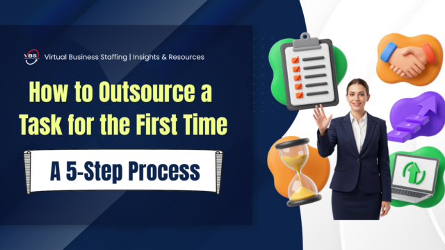 How to Outsource a Task for the First Time: A 5-Step Process