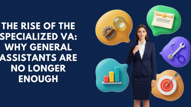 The Rise of the Specialized VA: Why General Assistants Are No Longer Enough