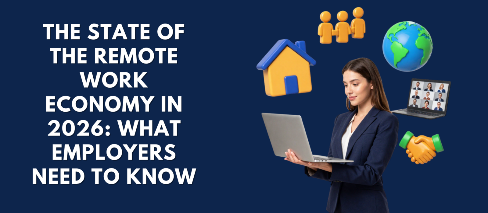 A businesswoman standing with a laptop against a dark blue background, surrounded by icons for working from home, global teams, and virtual meetings. Text reads: "The state of the remote work economy in 2026: What employers need to know."