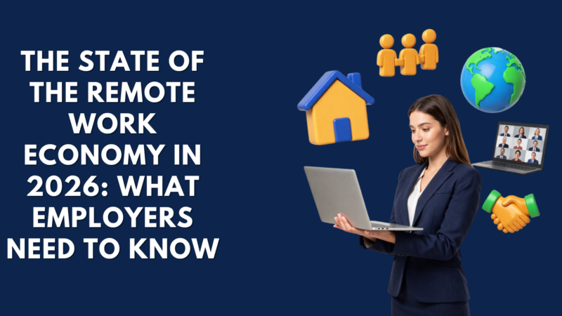 The State of the Remote Work Economy in 2026: What Employers Need to Know