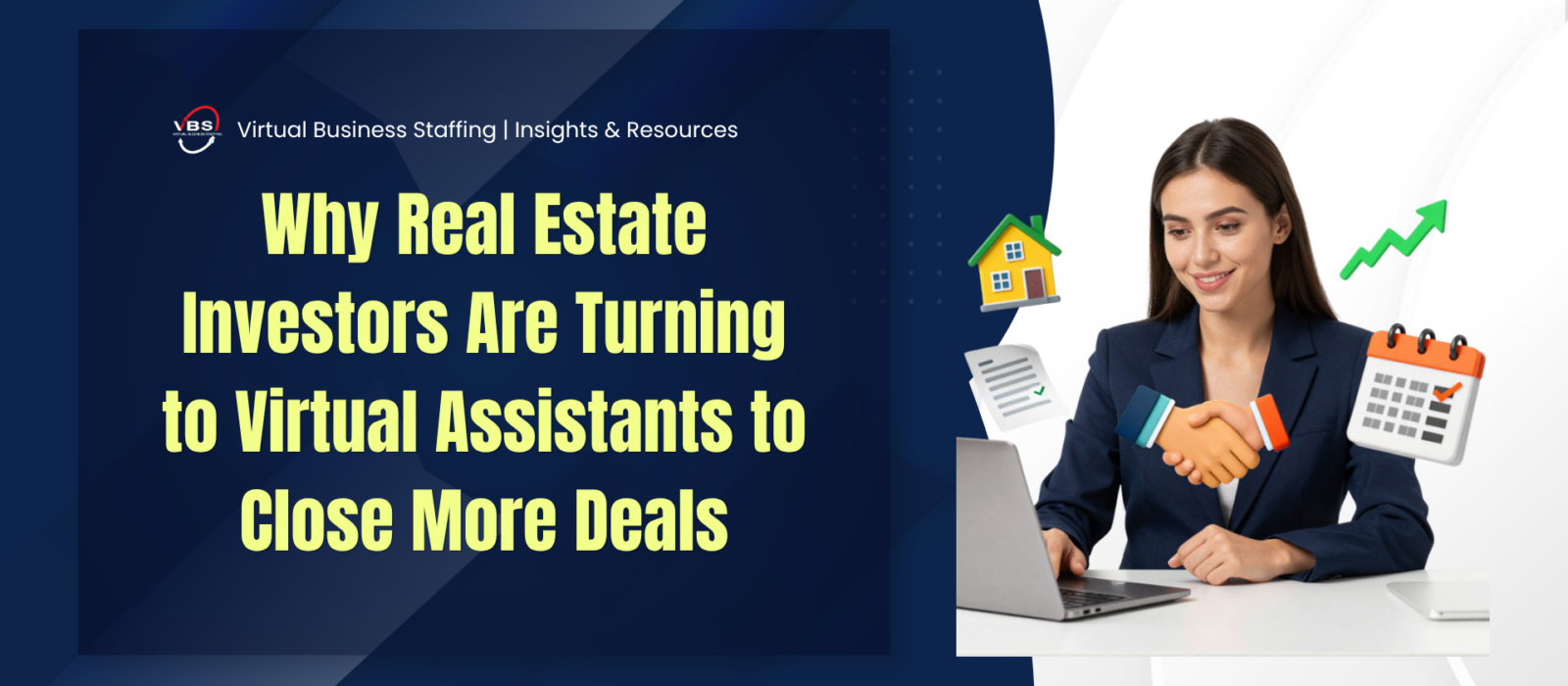 Promotional banner by Virtual Business Staffing with the headline 'Why Real Estate Investors Are Turning to Virtual Assistants to Close More Deals.' On the right, a woman in a blazer works on a laptop, surrounded by 3D graphics of a house, a contract, a calendar, an upward growth arrow, and a handshake.
